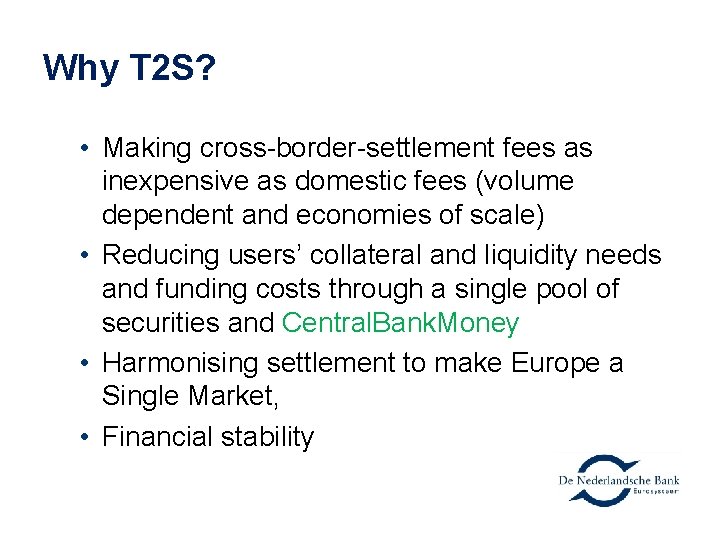 Why T 2 S? • Making cross-border-settlement fees as inexpensive as domestic fees (volume