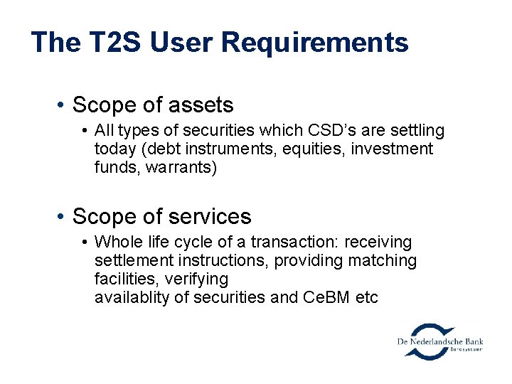 The T 2 S User Requirements • Scope of assets • All types of