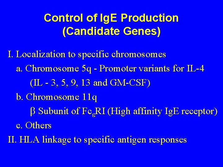 Control of Ig. E Production (Candidate Genes) I. Localization to specific chromosomes a. Chromosome