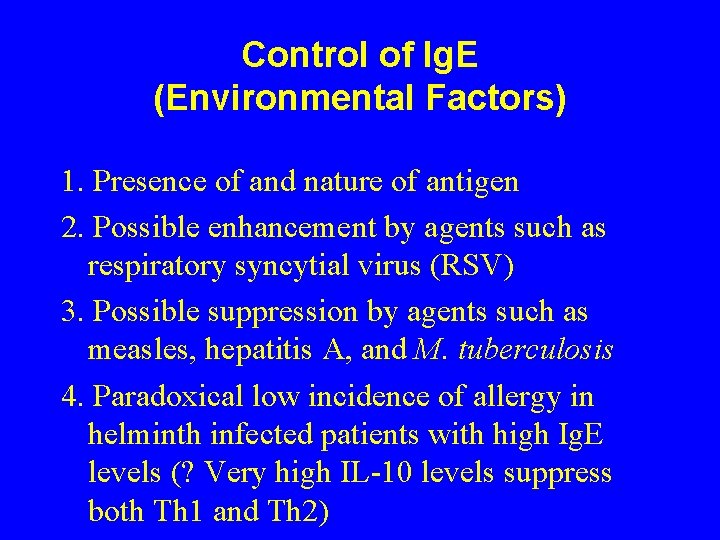 Control of Ig. E (Environmental Factors) 1. Presence of and nature of antigen 2.