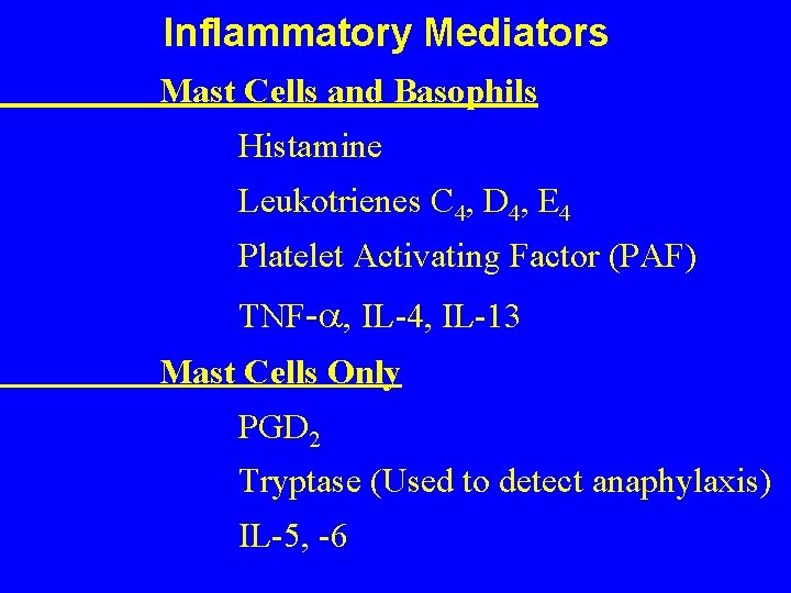 Inflammatory Mediators Mast Cells and Basophils Histamine Leukotrienes C 4, D 4, E 4