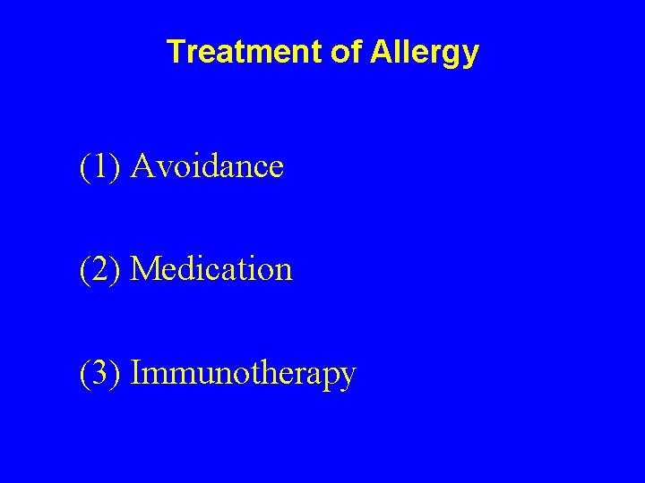 Treatment of Allergy (1) Avoidance (2) Medication (3) Immunotherapy 