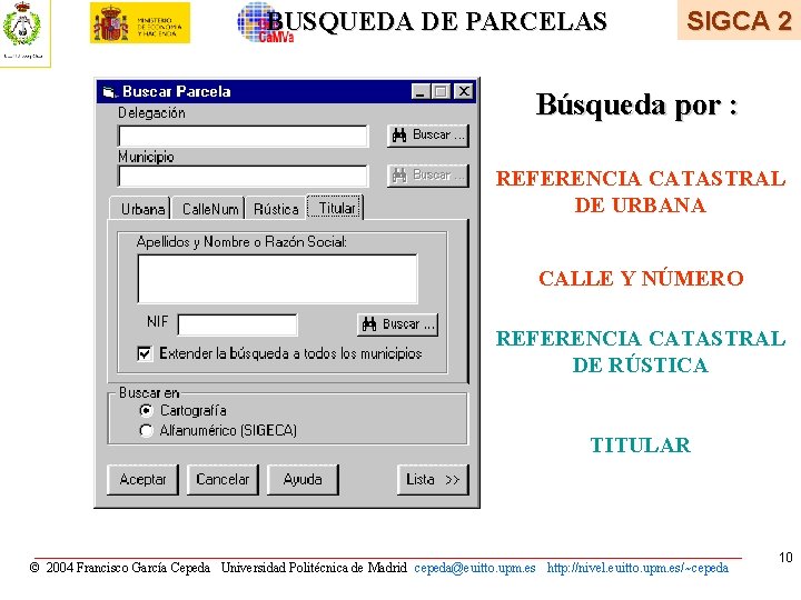 BUSQUEDA DE PARCELAS SIGCA 2 Búsqueda por : REFERENCIA CATASTRAL DE URBANA CALLE Y BUSQUEDA DE PARCELAS SIGCA 2 Búsqueda por : REFERENCIA CATASTRAL DE URBANA CALLE Y