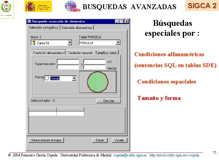 BUSQUEDAS AVANZADAS SIGCA 2 Búsquedas especiales por : Condiciones alfanuméricas (sentencias SQL en tablas BUSQUEDAS AVANZADAS SIGCA 2 Búsquedas especiales por : Condiciones alfanuméricas (sentencias SQL en tablas