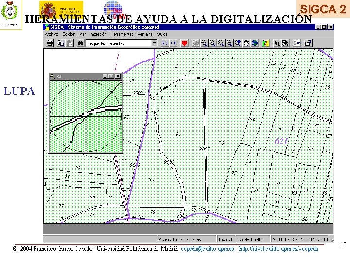 SIGCA 2 HERAMIENTAS DE AYUDA A LA DIGITALIZACIÓN LUPA © 2004 Francisco García Cepeda SIGCA 2 HERAMIENTAS DE AYUDA A LA DIGITALIZACIÓN LUPA © 2004 Francisco García Cepeda