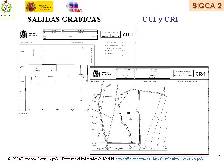 SIGCA 2 SALIDAS GRÁFICAS CU 1 y CR 1 © 2004 Francisco García Cepeda SIGCA 2 SALIDAS GRÁFICAS CU 1 y CR 1 © 2004 Francisco García Cepeda
