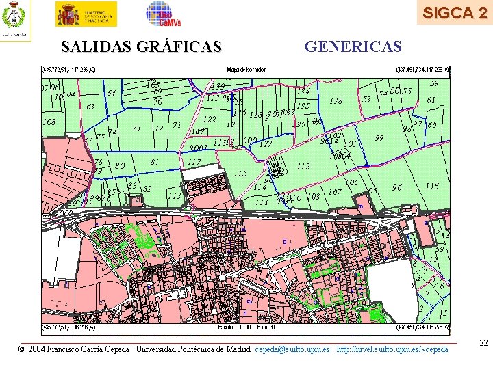 SIGCA 2 SALIDAS GRÁFICAS GENERICAS © 2004 Francisco García Cepeda Universidad Politécnica de Madrid SIGCA 2 SALIDAS GRÁFICAS GENERICAS © 2004 Francisco García Cepeda Universidad Politécnica de Madrid