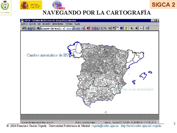 SIGCA 2 NAVEGANDO POR LA CARTOGRAFÍA Mapa continuo de todo el territorio en U. SIGCA 2 NAVEGANDO POR LA CARTOGRAFÍA Mapa continuo de todo el territorio en U.