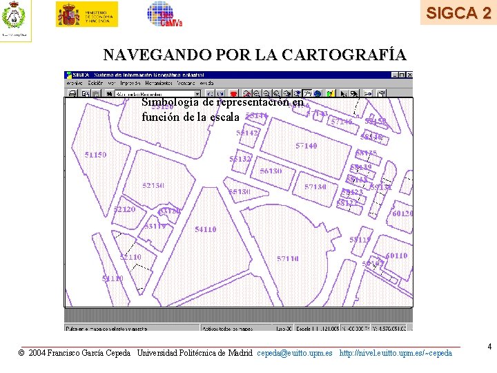 SIGCA 2 NAVEGANDO POR LA CARTOGRAFÍA Simbología de representación en función de la escala SIGCA 2 NAVEGANDO POR LA CARTOGRAFÍA Simbología de representación en función de la escala