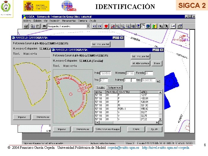 IDENTIFICACIÓN SIGCA 2 © 2004 Francisco García Cepeda Universidad Politécnica de Madrid cepeda@euitto. upm. IDENTIFICACIÓN SIGCA 2 © 2004 Francisco García Cepeda Universidad Politécnica de Madrid cepeda@euitto. upm.