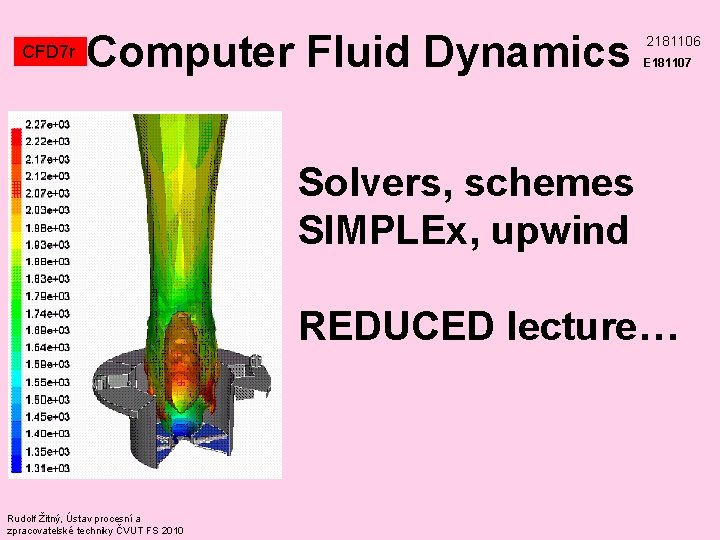 CFD 7 r Computer Fluid Dynamics 2181106 E 181107 Solvers, schemes SIMPLEx, upwind REDUCED