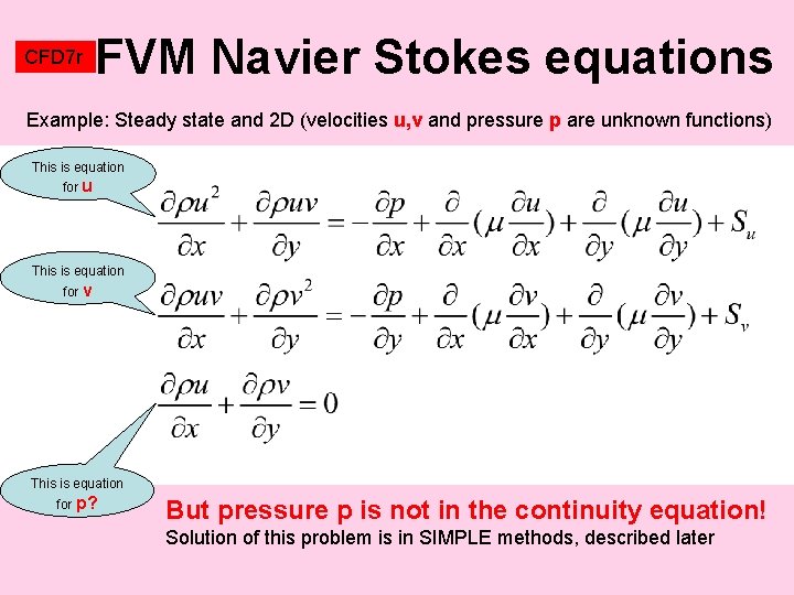 CFD 7 r FVM Navier Stokes equations Example: Steady state and 2 D (velocities