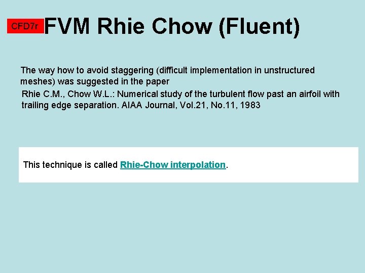 CFD 7 r FVM Rhie Chow (Fluent) The way how to avoid staggering (difficult