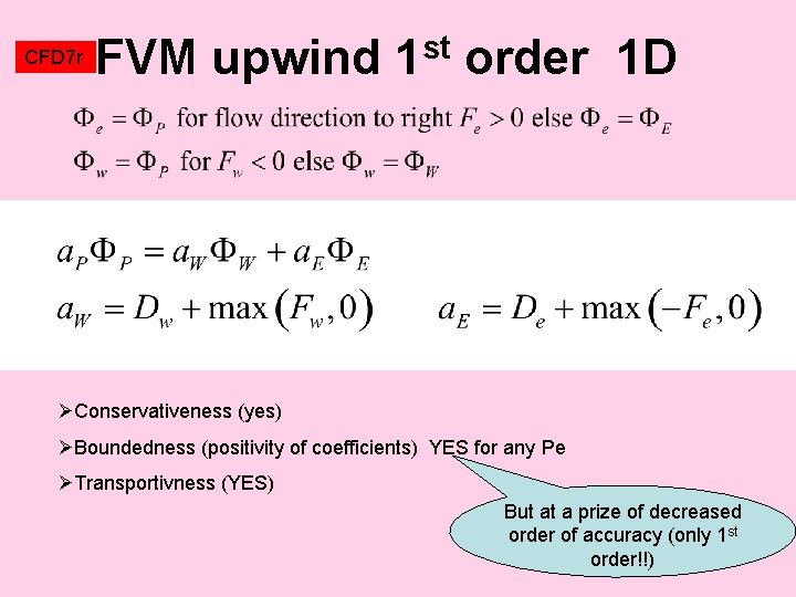 CFD 7 r FVM upwind 1 st order 1 D ØConservativeness (yes) ØBoundedness (positivity