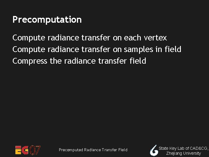 Precomputation Compute radiance transfer on each vertex Compute radiance transfer on samples in field