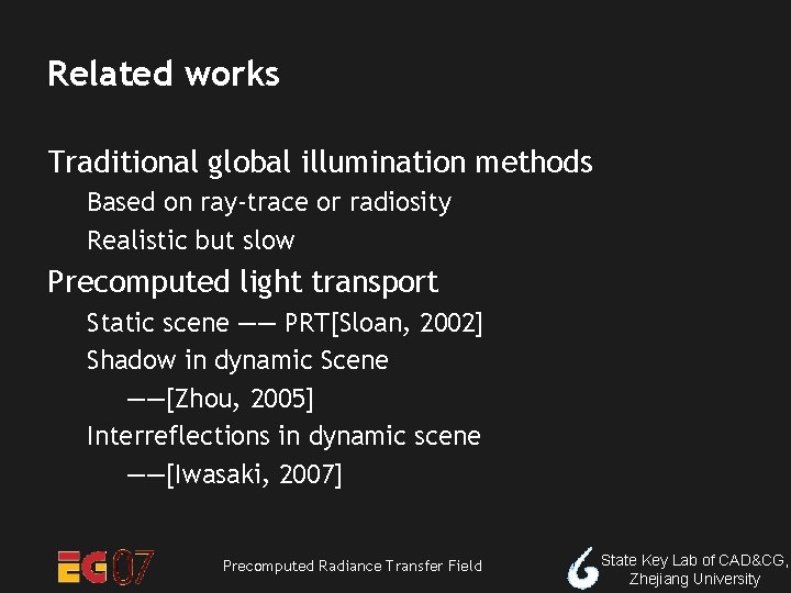 Related works Traditional global illumination methods Based on ray-trace or radiosity Realistic but slow