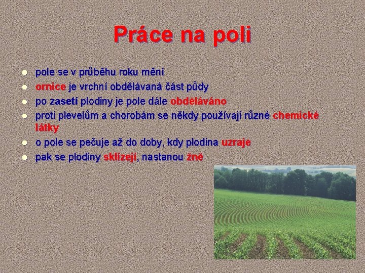 Práce na poli l l l pole se v průběhu roku mění ornice je