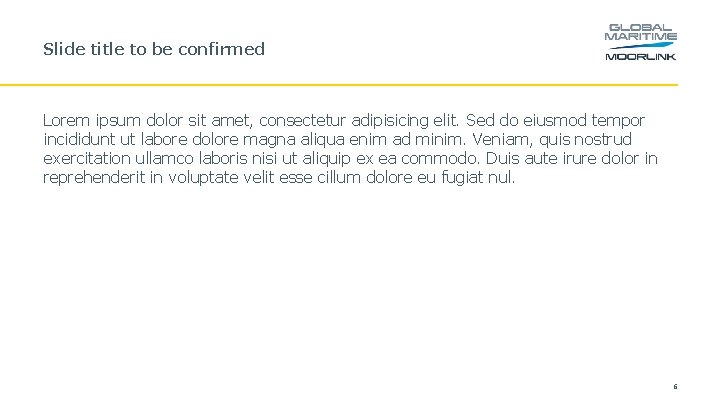 Slide title to be confirmed Lorem ipsum dolor sit amet, consectetur adipisicing elit. Sed