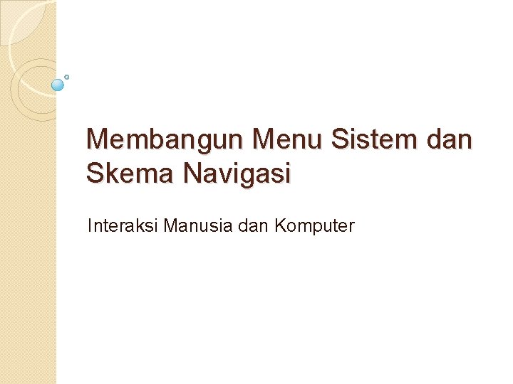 Membangun Menu Sistem dan Skema Navigasi Interaksi Manusia dan Komputer 
