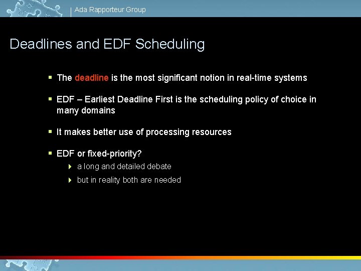 Ada Rapporteur Group Deadlines and EDF Scheduling § The deadline is the most significant