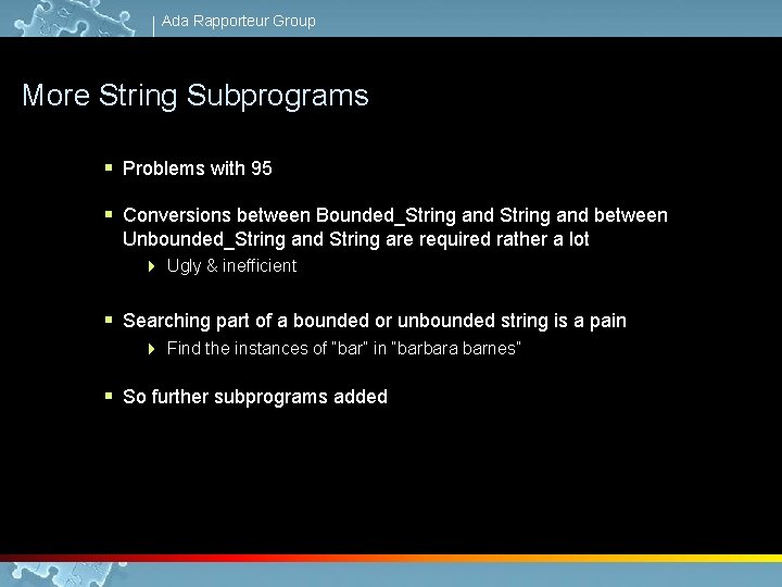 Ada Rapporteur Group More String Subprograms § Problems with 95 § Conversions between Bounded_String