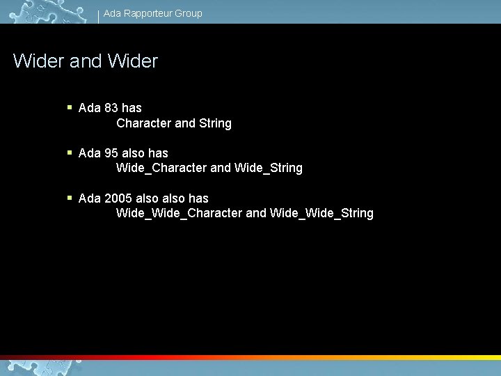 Ada Rapporteur Group Wider and Wider § Ada 83 has Character and String §