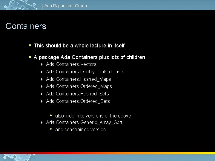 Ada Rapporteur Group Containers § This should be a whole lecture in itself §