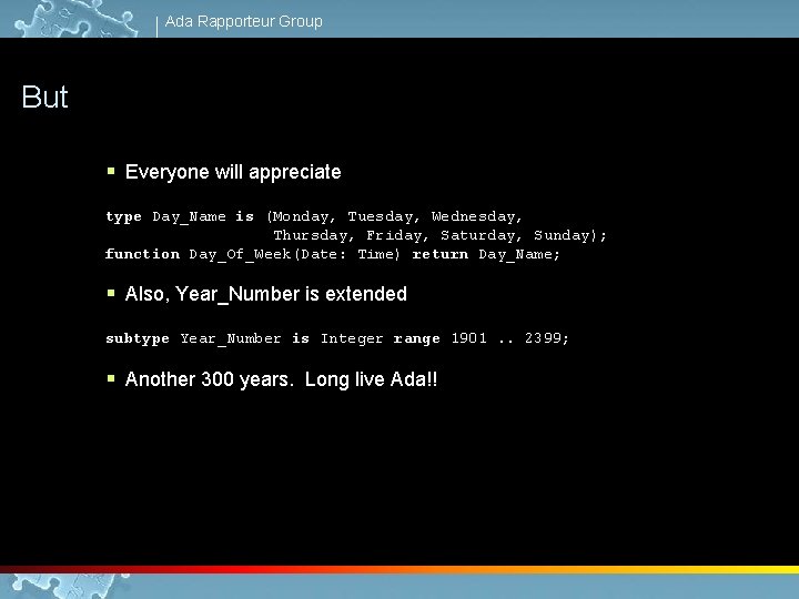 Ada Rapporteur Group But § Everyone will appreciate type Day_Name is (Monday, Tuesday, Wednesday,