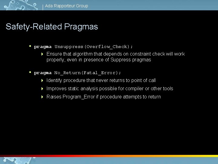Ada Rapporteur Group Safety-Related Pragmas § pragma Unsuppress(Overflow_Check); 4 Ensure that algorithm that depends