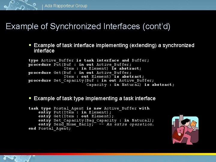Ada Rapporteur Group Example of Synchronized Interfaces (cont’d) § Example of task interface implementing