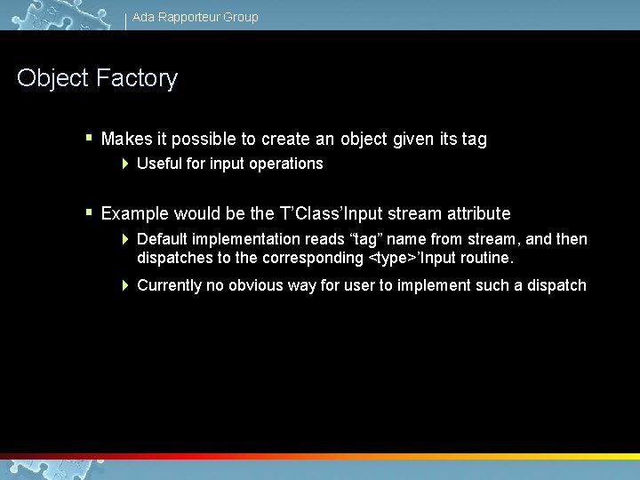 Ada Rapporteur Group Object Factory § Makes it possible to create an object given