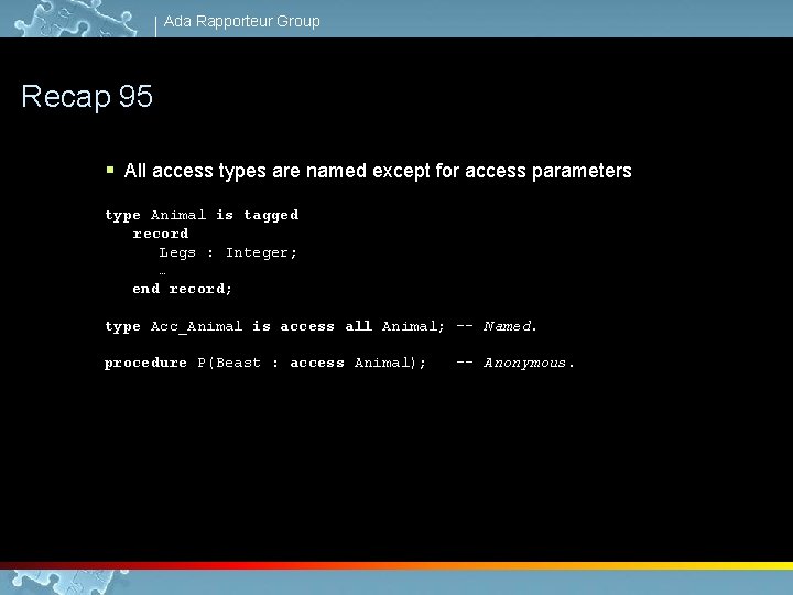 Ada Rapporteur Group Recap 95 § All access types are named except for access