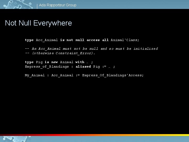 Ada Rapporteur Group Not Null Everywhere type Acc_Animal is not null access all Animal'Class;