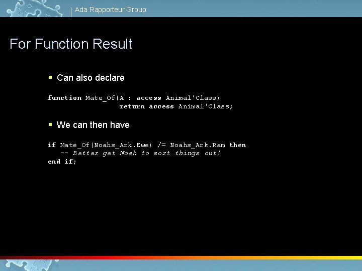 Ada Rapporteur Group For Function Result § Can also declare function Mate_Of(A : access