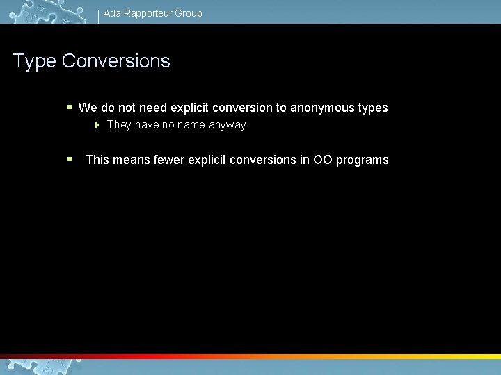 Ada Rapporteur Group Type Conversions § We do not need explicit conversion to anonymous