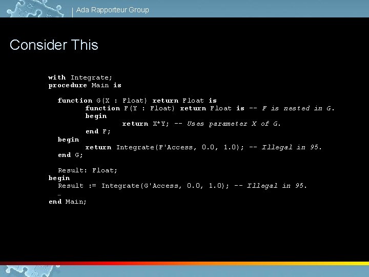 Ada Rapporteur Group Consider This with Integrate; procedure Main is function G(X : Float)