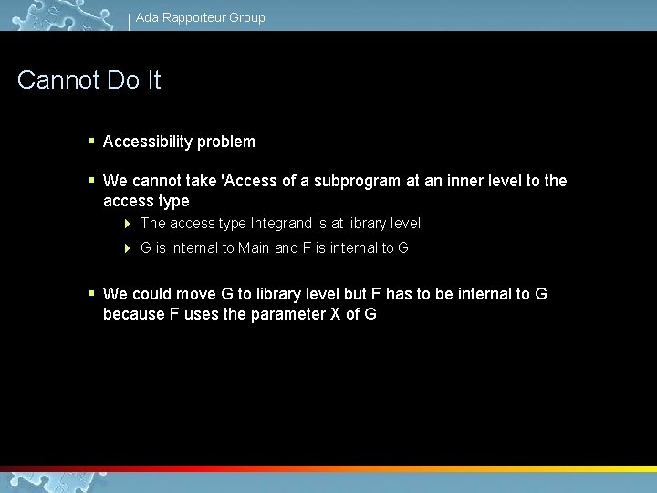 Ada Rapporteur Group Cannot Do It § Accessibility problem § We cannot take 'Access