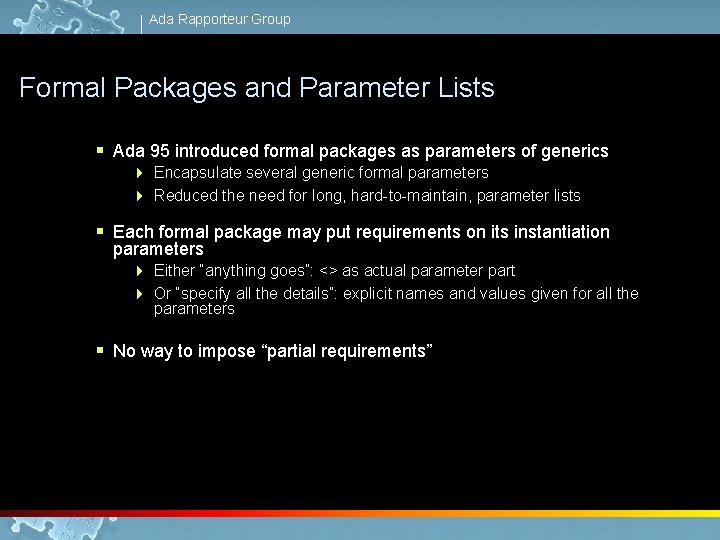 Ada Rapporteur Group Formal Packages and Parameter Lists § Ada 95 introduced formal packages