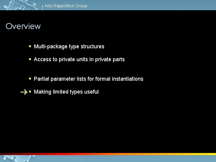 Ada Rapporteur Group Overview § Multi-package type structures § Access to private units in