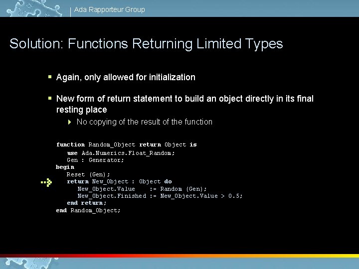 Ada Rapporteur Group Solution: Functions Returning Limited Types § Again, only allowed for initialization