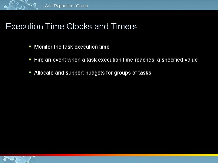 Ada Rapporteur Group Execution Time Clocks and Timers § Monitor the task execution time