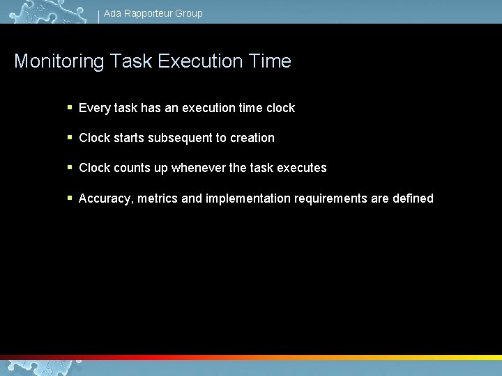 Ada Rapporteur Group Monitoring Task Execution Time § Every task has an execution time