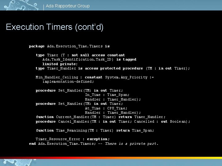 Ada Rapporteur Group Execution Timers (cont’d) package Ada. Execution_Timers is type Timer (T :