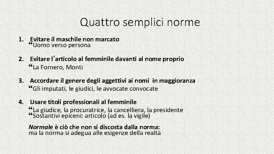 Quattro semplici norme 1. Evitare il maschile non marcato Uomo verso persona 2. Evitare