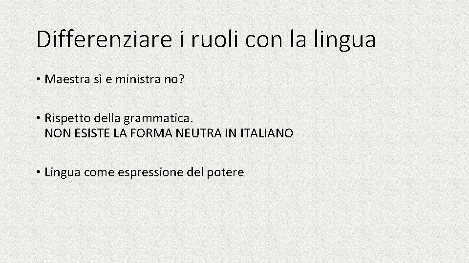 Differenziare i ruoli con la lingua • Maestra sì e ministra no? • Rispetto