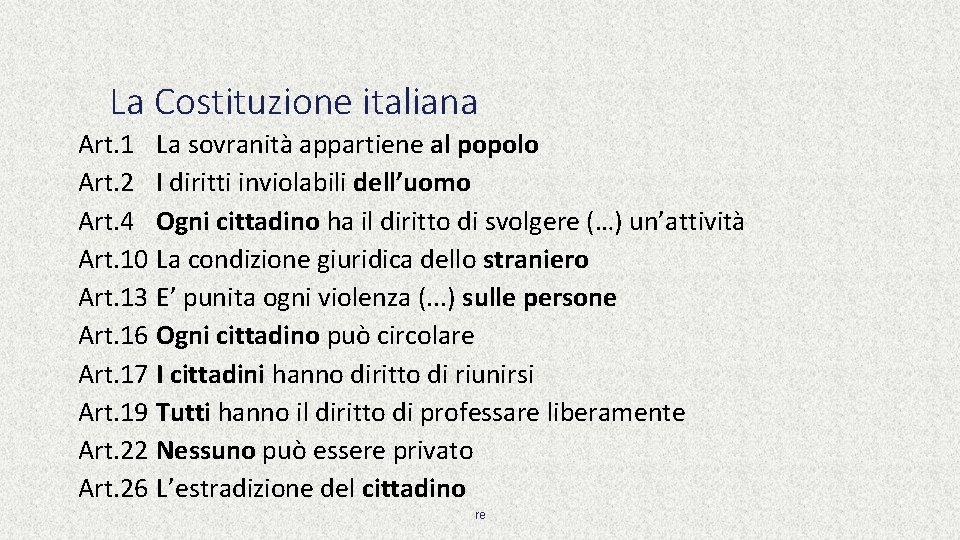 La Costituzione italiana Art. 1 La sovranità appartiene al popolo Art. 2 I diritti