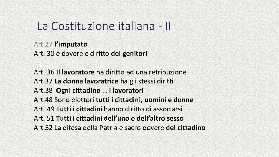 La Costituzione italiana - II Art. 27 l’imputato Art. 30 è dovere e diritto