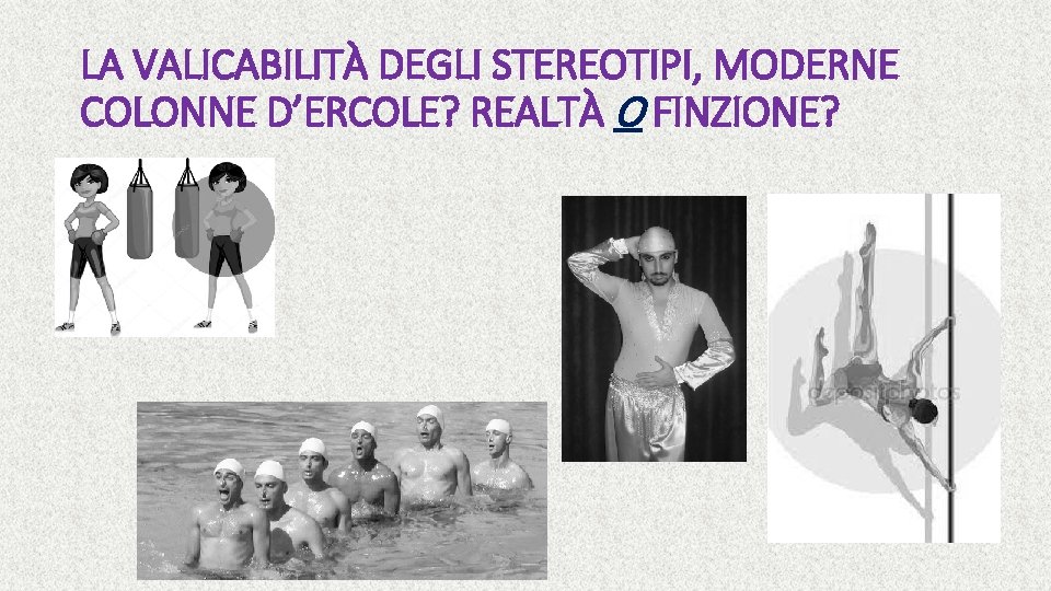 LA VALICABILITÀ DEGLI STEREOTIPI, MODERNE COLONNE D’ERCOLE? REALTÀ O FINZIONE? 