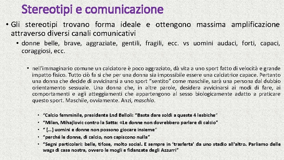 Stereotipi e comunicazione • Gli stereotipi trovano forma ideale e ottengono massima amplificazione attraverso