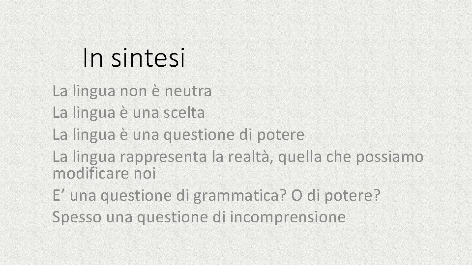 In sintesi La lingua non è neutra La lingua è una scelta La lingua